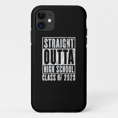 Straight Outta High School 2023 Distressed Version iPhone 11 Case