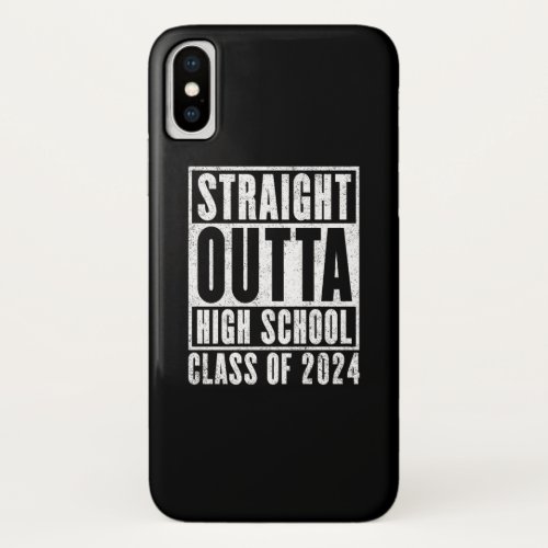 Straight Outta High School 2024 Distressed iPhone X Case