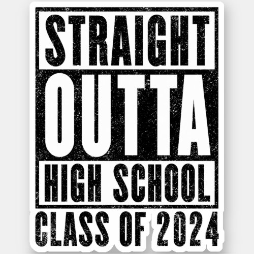Straight Outta High School 2024 Distressed Sticker