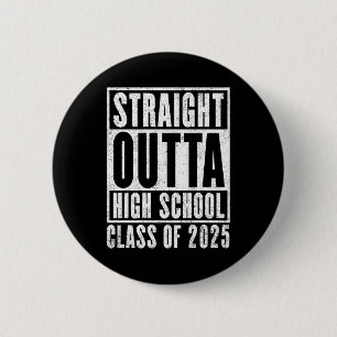 Straight Outta High School 2025 (Distressed) Button