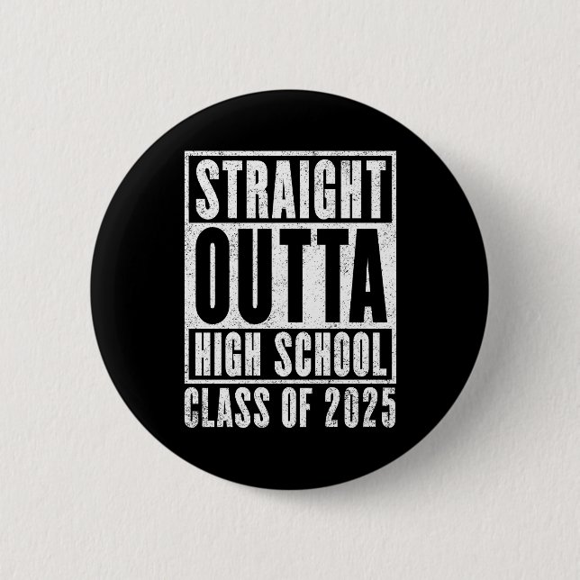 Straight Outta High School 2025 (Distressed) Button (Front)