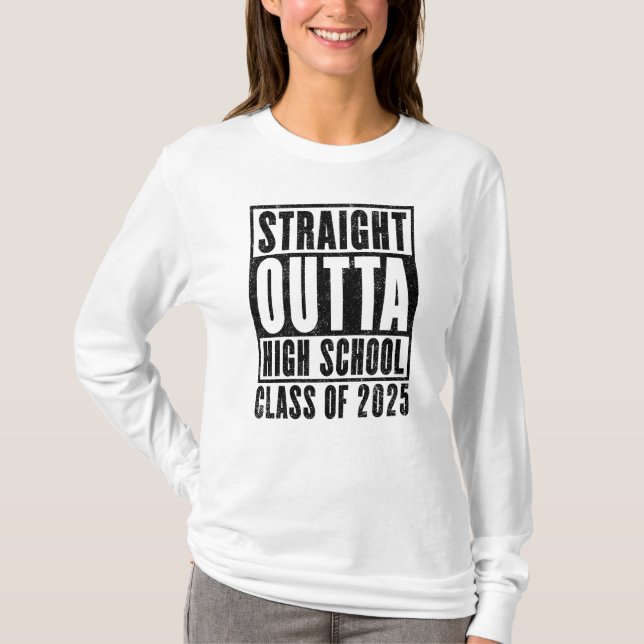 Straight Outta High School 2025 (Distressed) T-Shirt (Front)