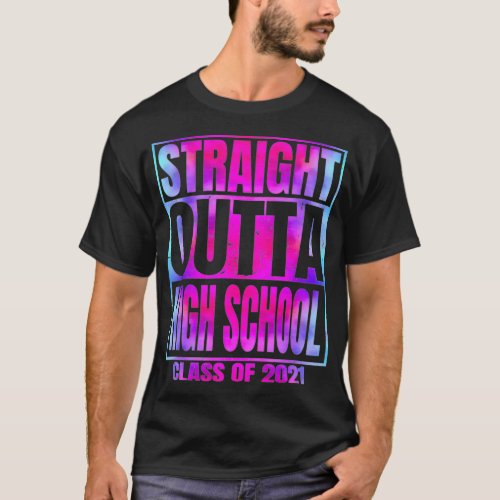 Straight Outta High School Class of 2021 T_Shirt