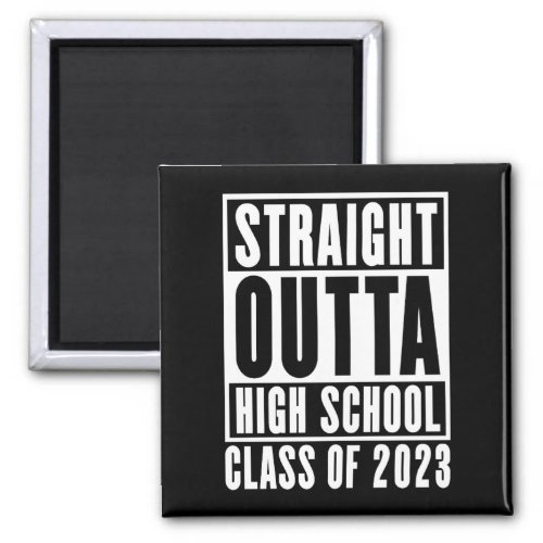 Straight Outta High School Class of 2023 Magnet