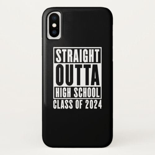 Straight Outta High School Class of 2024 iPhone X Case