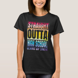 Straight Outta High School Class Of 2024 Graduatio T-Shirt