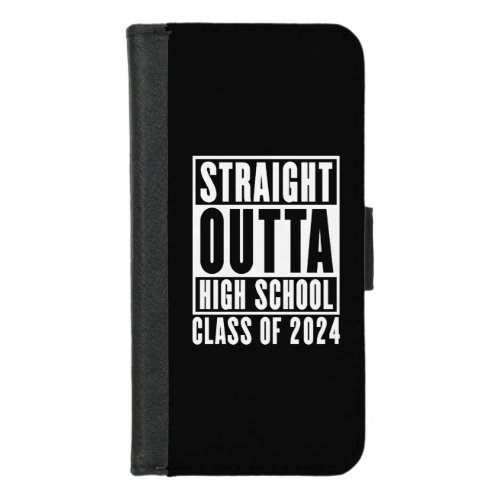 Straight Outta High School Class of 2024 iPhone 87 Wallet Case