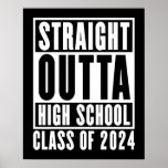 Straight Outta High School Class Of 2024 Poster at Zazzle