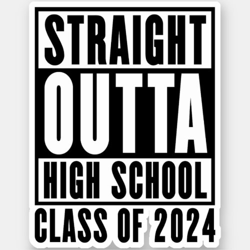 Straight Outta High School Class of 2024 Sticker