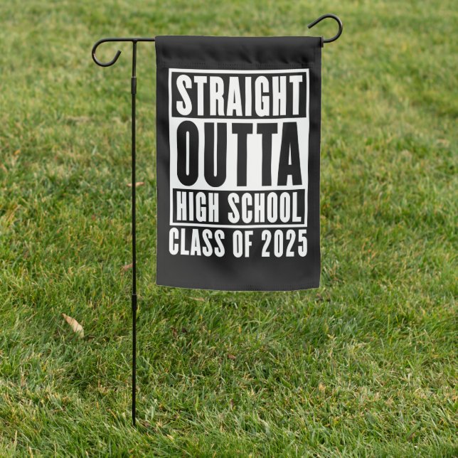 Straight Outta High School Class of 2025 Garden Flag (In SItu)