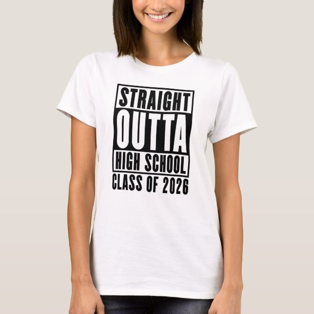 Straight Outta High School Class of 2026 T-Shirt (Front)