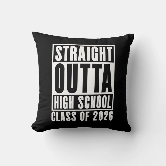 Straight Outta High School Class of 2026 Throw Pillow (Front)