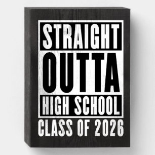 Straight Outta High School Class of 2026 Wooden Box Sign