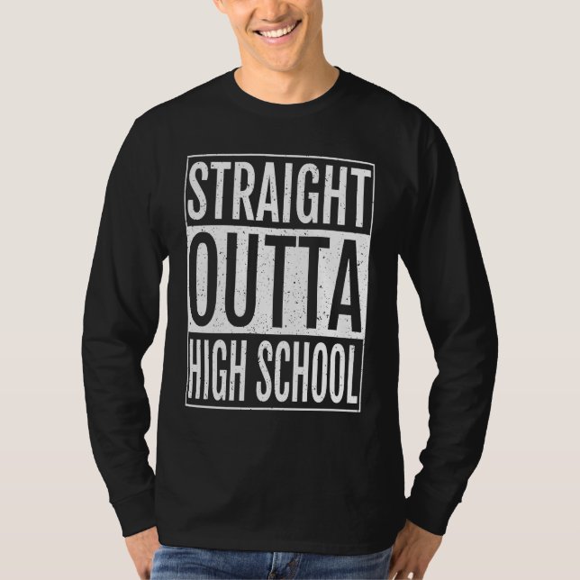 Straight Outta High School Graduation         T-Shirt (Front)