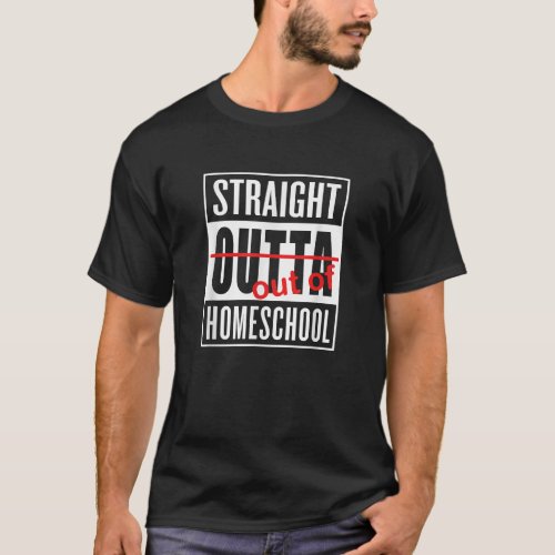 Straight Outta Homeschool Funny Graduation T-Shirt