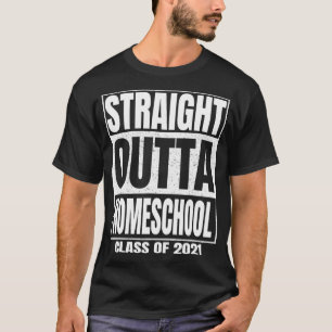 Straight Outta Homeschool Senior Graduation Of T-Shirt