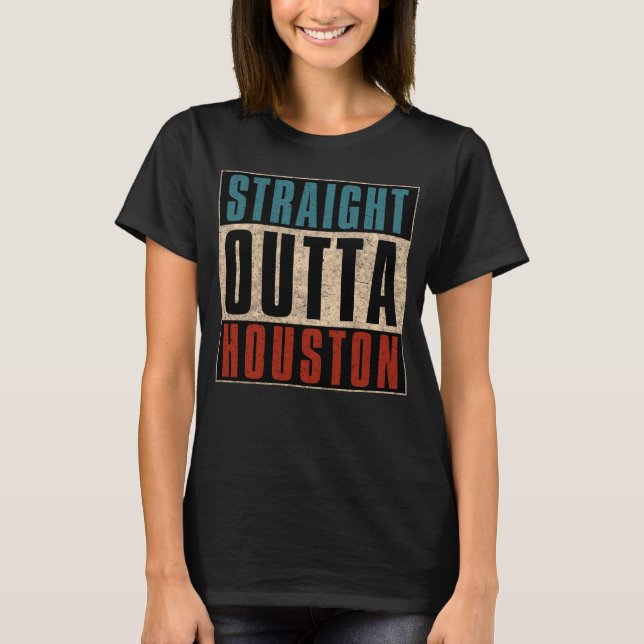Straight Outta Houston Texas TX USA T-Shirt (Front)