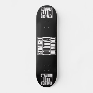 Straight Outta Humbolt California Skateboard