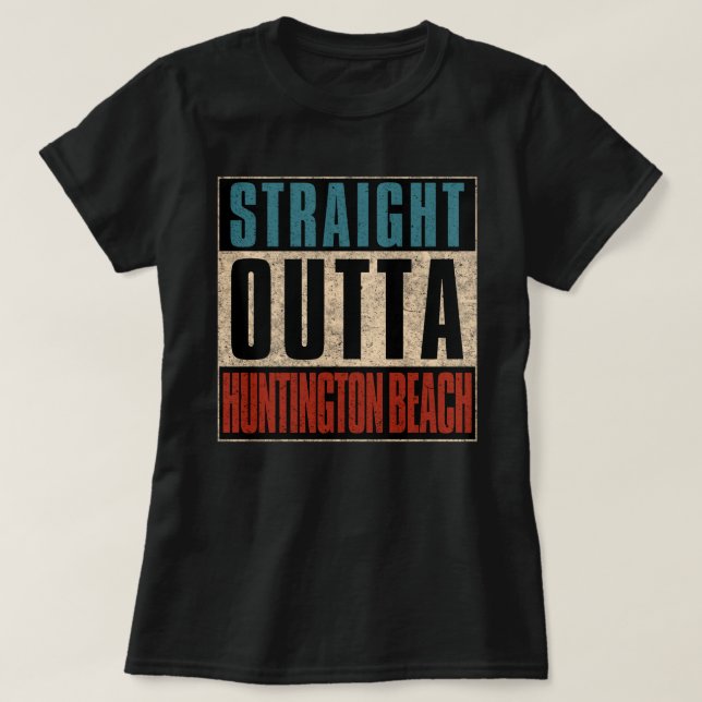 Straight Outta Huntington Beach California CA T-Shirt (Design Front)