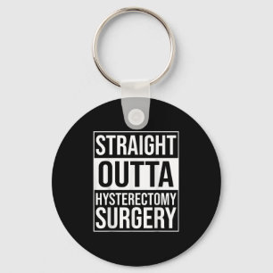 Straight Outta Hysterectomy Surgery Uterus Removal Keychain