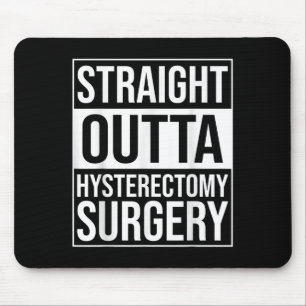 Straight Outta Hysterectomy Surgery Uterus Removal Mouse Pad