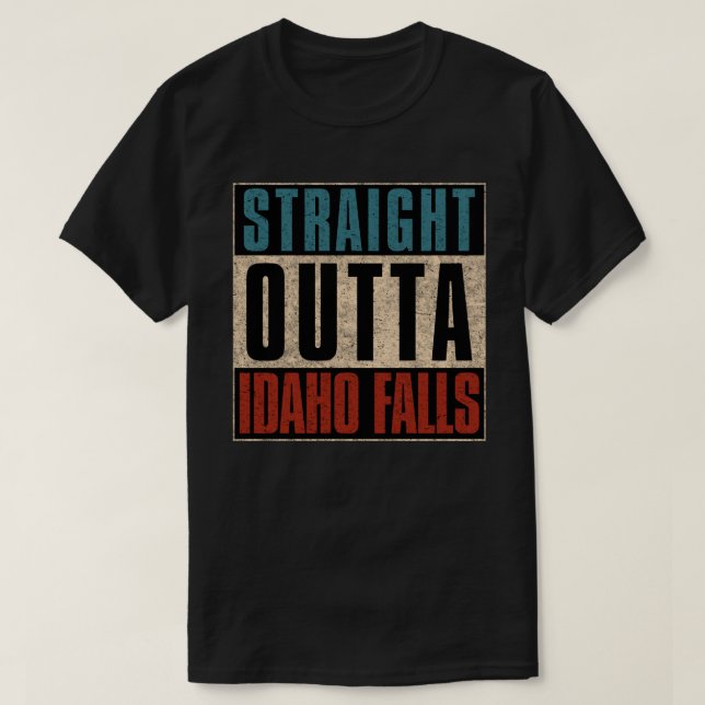 Straight Outta Idaho Falls Idaho ID T-Shirt (Design Front)