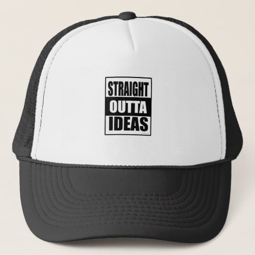 Straight Outta Ideas Thinking Fun Slogan Trucker Hat