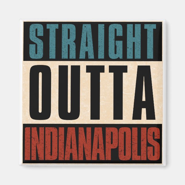 Straight Outta Indianapolis Indiana IN USA Magnet (Front)