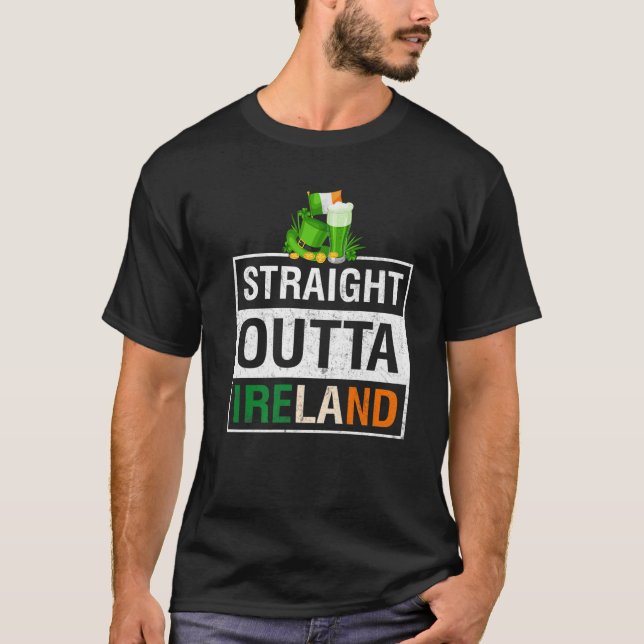 Straight Outta Ireland Irish St Patricks Day Green T-Shirt (Front)