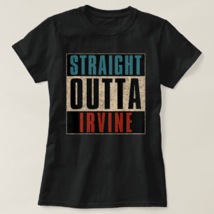 Straight Outta Irvine California CA T-Shirt