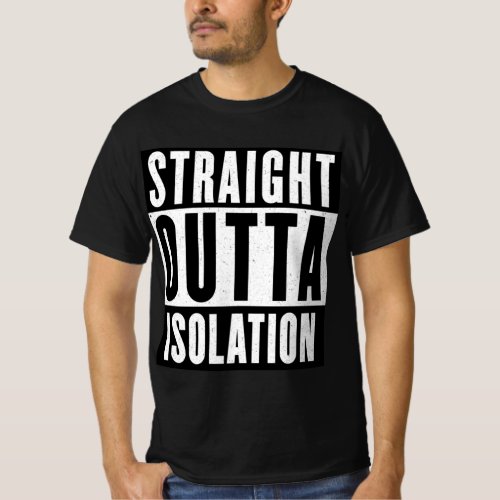 Straight Outta Isolation Shirt