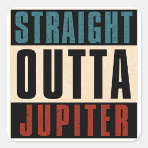 Straight Outta Jupiter Florida FL Square Sticker