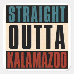 Straight Outta Kalamazoo Michigan MI Square Sticker