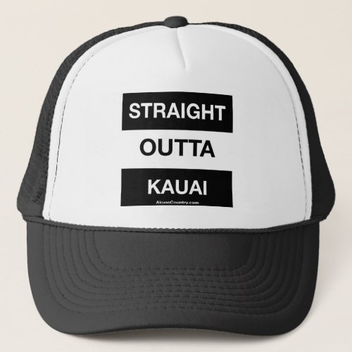 Straight Outta Kauai Trucker Hat