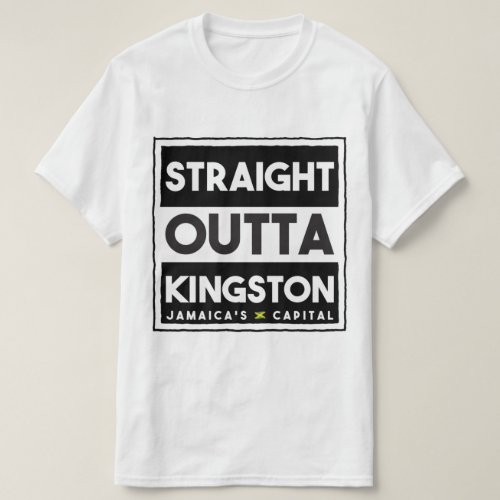 Straight Outta Kingston Jamaica  T_Shirt