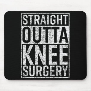 Straight Outta Knee Surgery Funny Get Well Gag  Mouse Pad