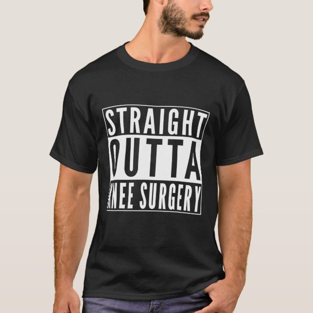 Straight Outta Knee Surgery Get Well Recovery Joke T-Shirt (Front)