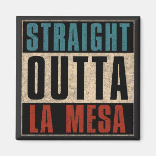 Straight Outta La Mesa California CA Magnet