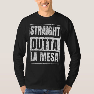 Straight Outta La Mesa California T-Shirt