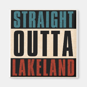 Straight Outta Lakeland Florida FL Magnet