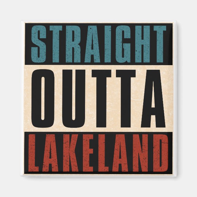 Straight Outta Lakeland Florida FL Magnet (Front)