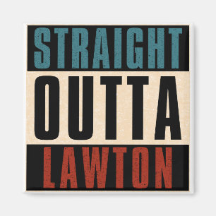 Straight Outta Lawton Oklahoma OK Magnet