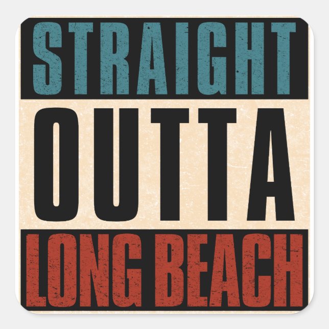 Straight Outta Long Beach California CA Square Sticker (Front)
