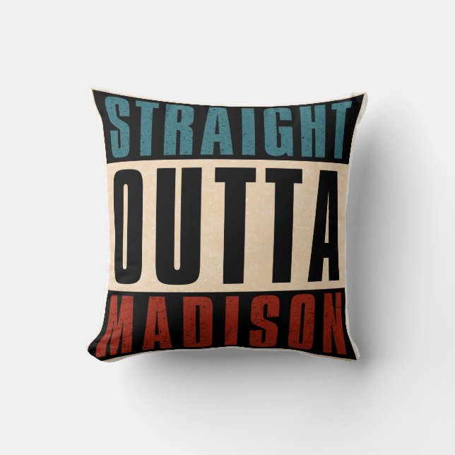 Straight Outta Madison Wisconsin WI Throw Pillow (Front)
