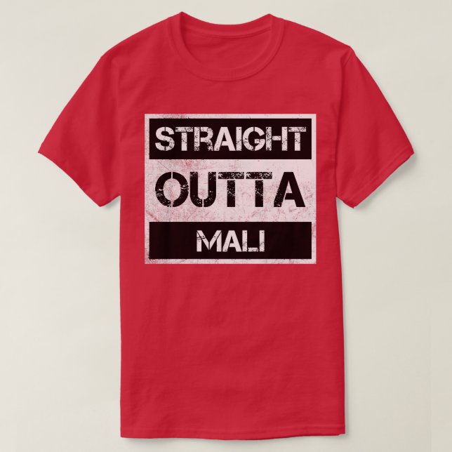 Straight Outta Mali Traveler Gift Country Expat Na T-Shirt (Design Front)