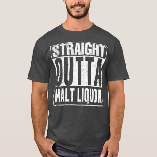 Straight outta malt liquor 40 ounce funny T-Shirt