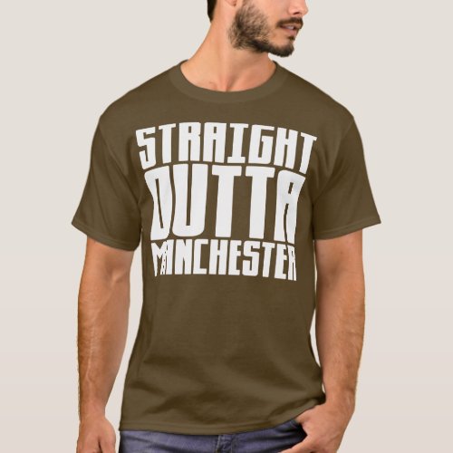 Straight Outta Manchester 1 T_Shirt