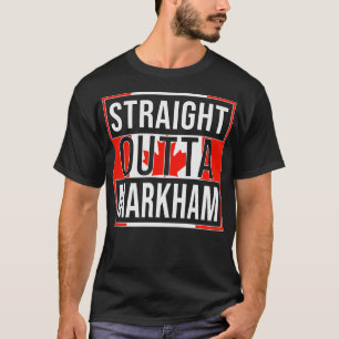 Straight Outta Markham Gift for Canadian From Mark T-Shirt