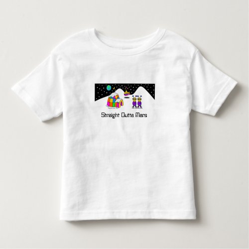 Straight Outta Mars Toddler T_shirt
