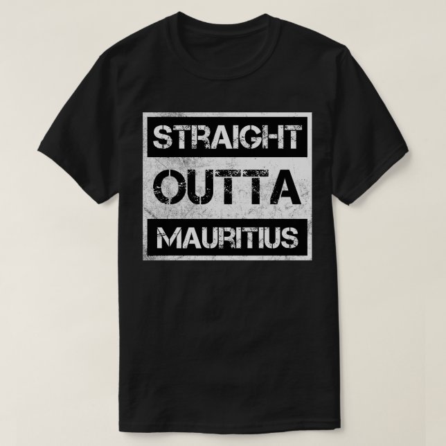 Straight Outta Mauritius Traveler Gift Country Exp T-Shirt (Design Front)